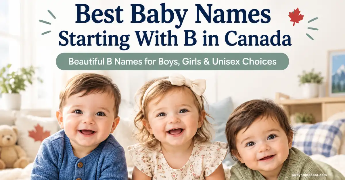 Best Baby Names Starting With B in Canada: Boys, Girls & Unisex Names